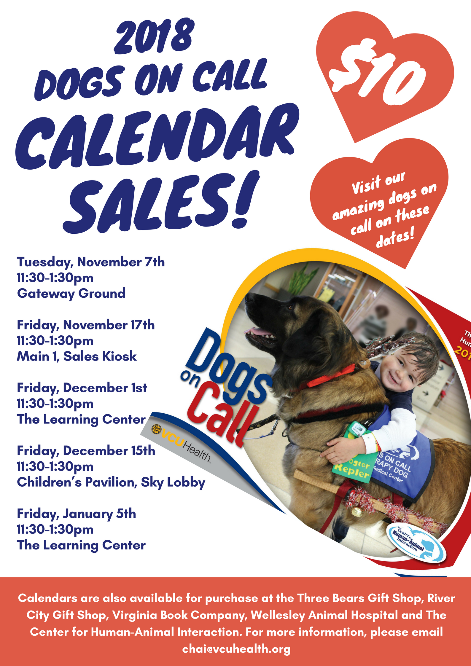 2018 Dogs On Call Calendar Sales Dates  Tuesday, November 7th from 11:30-1:30pm, Gateway Ground Lobby  Friday, November 17th from 11:30-1:30pm, Main 1 Kiosk  Friday, December 1st from 11:30-1:30pm, Main 1 Learning Center  Friday, December 15th from 11:30-1:30pm, Children’s Pavilion Sky Lobby  Friday, January 5th from 11:30-1:30pm, Main 1 Learning Center 